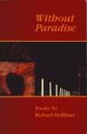 Book cover of Without Paradise by Richard Hoffman