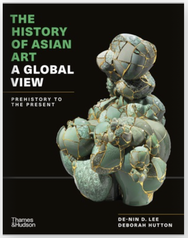 Cover of De-Nin Lee's book The History of Asian Art: A Global View, published by Thames & Hudson (2023)
