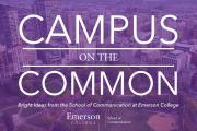 Graphic with white text that says 'CAMPUS ON THE COMMON, Bright Ideas from the School of Communication at Emerson College, Emerson College, School of Communicaton' on a purple background, behind which a picture of Boston is shown