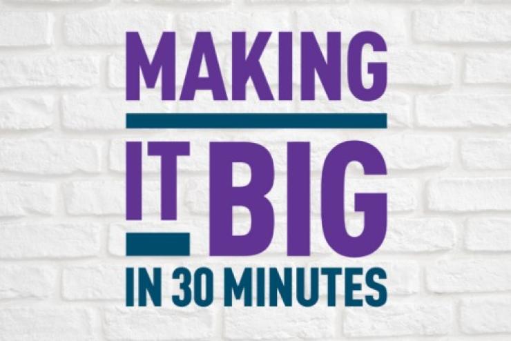 Thumbnail of Making It Big In 30 Minutes Logo