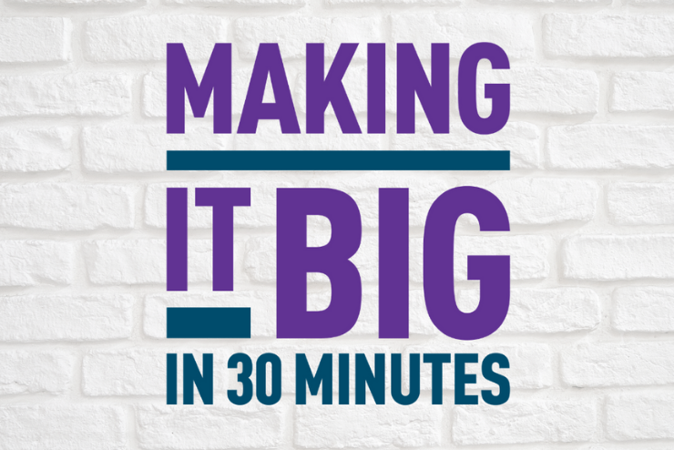 "Making It Big in 30 Minutes" logo