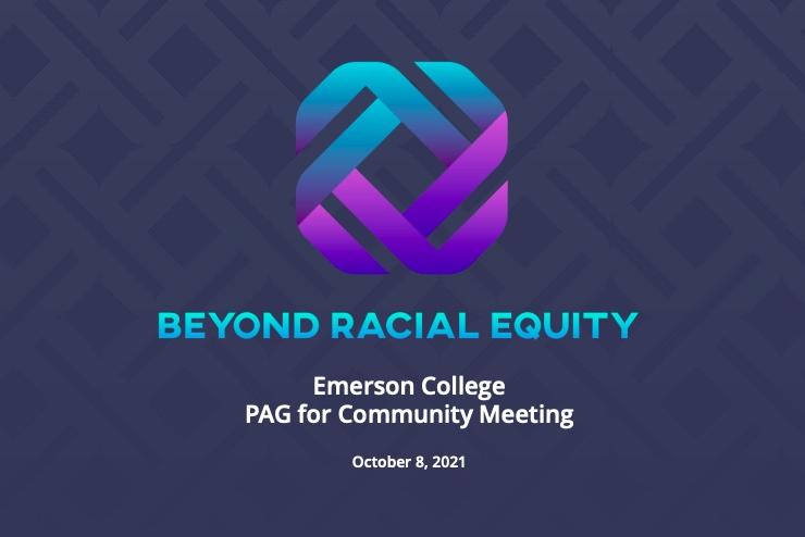 Reads "Beyond Racial Equity: Emerson College PAG for Community Meeting, 8 October 2021" 