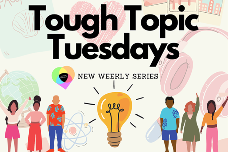 Infographic for "Tough Topic Tuesdays - New Weekly Series" that is a cartoon drawing of a light bulb and various people waving 