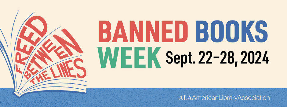 Banner that says: Freed Between the Lines
Banned Books Week Sept. 22-28, 2024